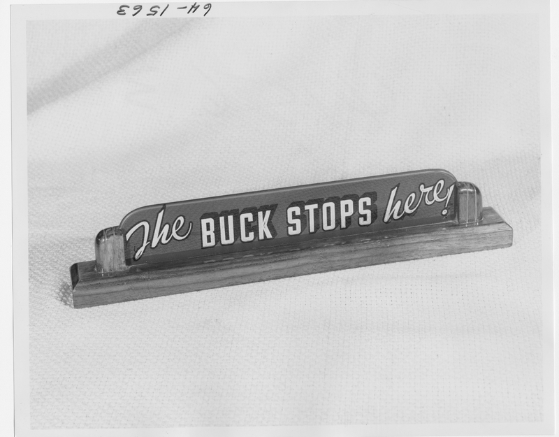 The Buck Stops Here Harry S. Truman