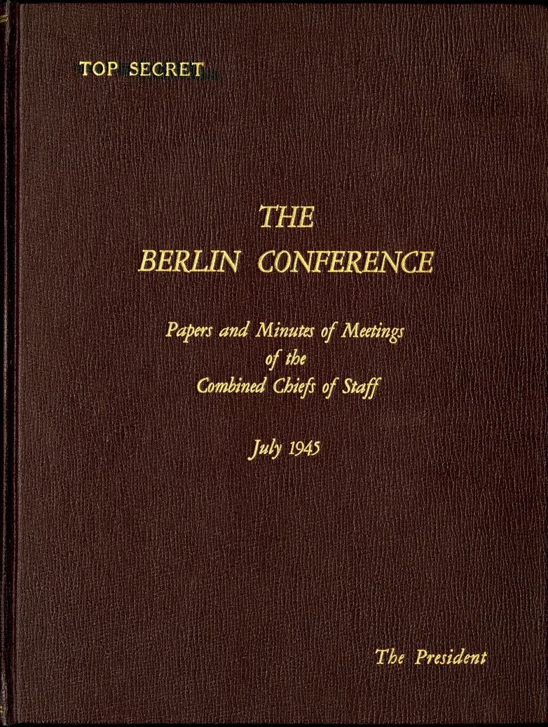 Cover, Publication Page, and Table of Contents, The Berlin Conference, Papers and Minutes of Meetings of the Combined Chiefs of Staff