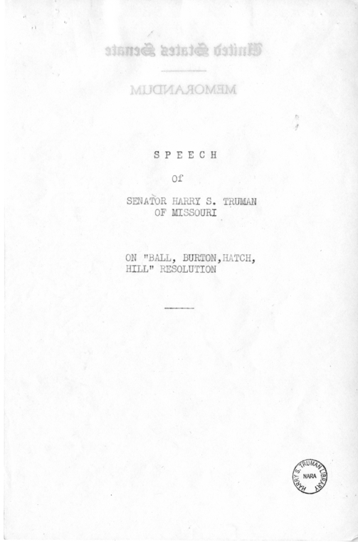 Speech of Senator Harry S. Truman on "Ball, Burton, Hatch, Hill" Resolution