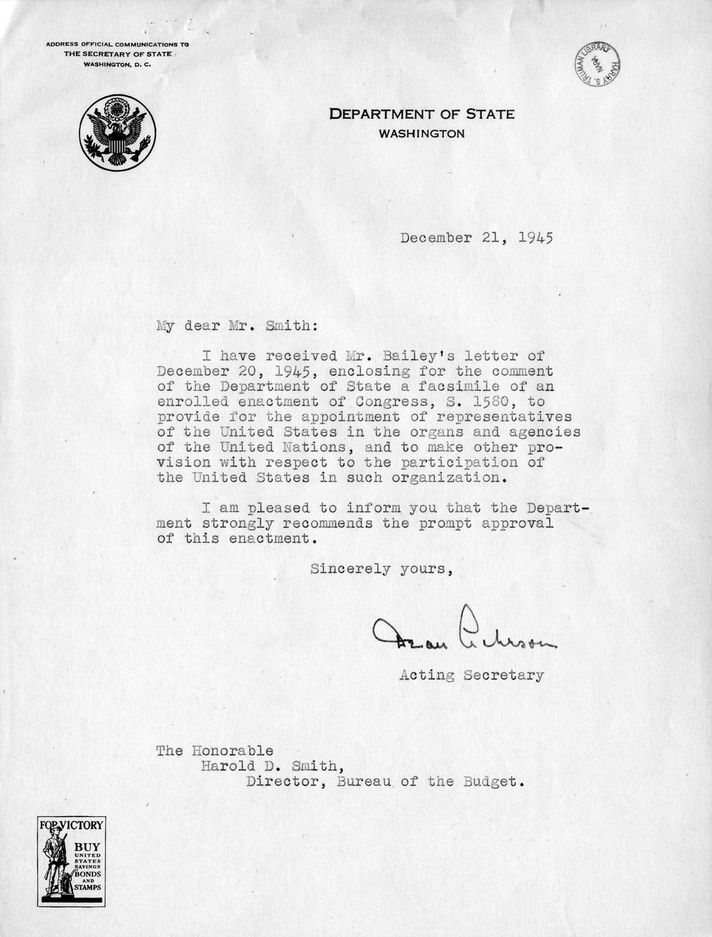 Memorandum from Harold D. Smith to M. C. Latta, S. 1580, To Provide for the Appointment of Representatives of the United States in the Organs and Agencies of the United Nations, and to Make Other Provision With Respect to the Participation of the United States in Such Organization, with Attachments