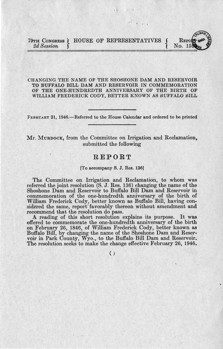 Memorandum from Frederick J. Bailey to M. C. Latta, S. J. Res. 136, Changing the Name of the Shoshone Dam and Reservoir to Buffalo Bill Dam and Reservoir in Commemoration of the One Hundredth Anniversary of the Birth of William Frederick Cody, Better Known as Buffalo Bill, with Attachments