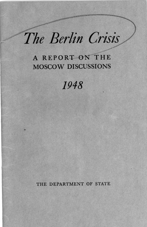 The Berlin Crisis: A Report on the Moscow Discussions, 1948, Department of State