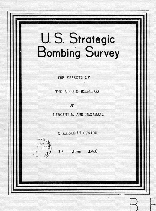 U. S. Strategic Bombing Survey: The Effects of the Atomic Bombings of Hiroshima and Nagasaki