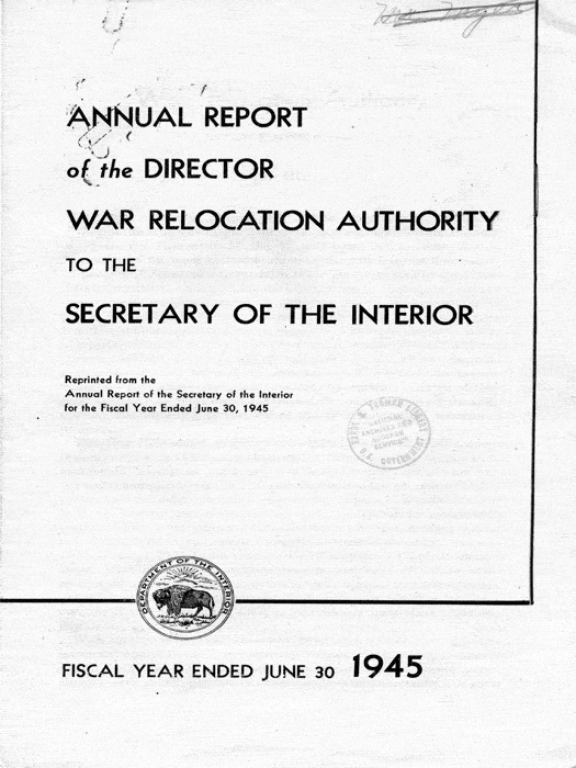 Report, Annual Report of the Director of the War Relocation Authority, to the Secretary of the Interior, for the fiscal year ended June 30, 1945, not dated, c. July 1945. Papers of Dillon S. Myer.