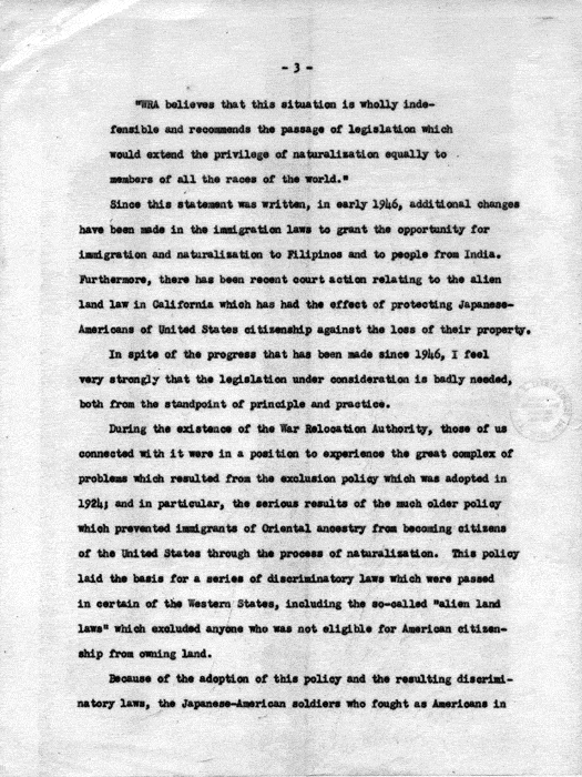 Statement of D. S. Myer before a Subcommittee of the House Judiciary Committee Regarding H. R. 5004, that would amend the Nationality Act of 1940 to grant the privilege of naturalization to all immigrants having a legal right to permanent residence, not dated, after 1946. Papers of Dillon S. Myer.