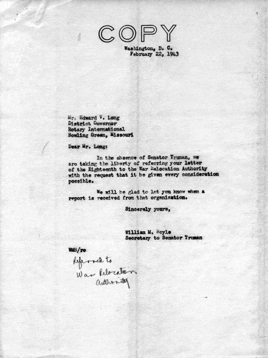 Letter, Harry S. Truman to Edward V. Long, March 23, 1943; with attachment, Dillon S. Myer to Harry S. Truman, March 22, 1943; and William M. Boyle to Edward V. Long, February 22, 1943. Papers of Harry S. Truman: Papers as U. S. Senator and Vice President of the United States.